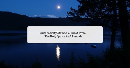 Authenticity of Shab-e-Barat From The Holy Quran And Sunnah