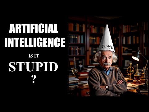 ARTIFICIAL INTELLIGENCE - Is it Stupid?
