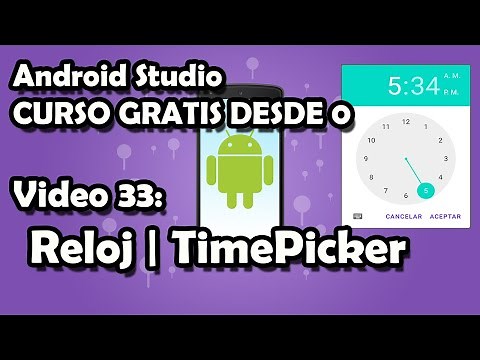 CURSO COMPLETO ANDROID STUDIO 33: Reloj | TimePicker en una App/Aplicación