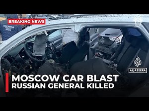 Russian general killed in suspected car bomb in Moscow
