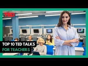 Top 10 Ted Talks for Teachers (2025)