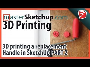 3D Printing a Replacement Handle with SketchUp - PART 2