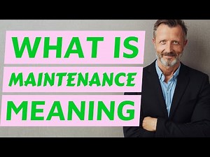 Maintenance | Meaning of maintenance 📖 📖 📖 📖 📖