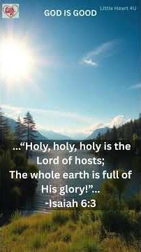 Isaiah 6:3 | Holy, holy, holy is the Lord of hosts;The whole earth is full of His glory!