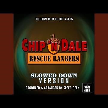 Chip 'N Dale Rescue Rangers Main Theme (From ''Chip 'N Dale Rescue Rangers'') (Slowed Down)