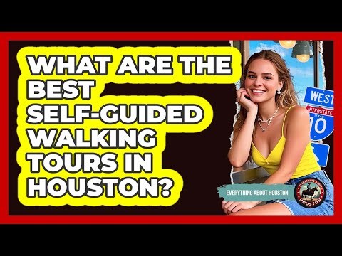 What Are The Best Self-guided Walking Tours In Houston? - Everything About Houston