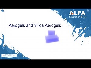 Aerogels and Silica Aerogels