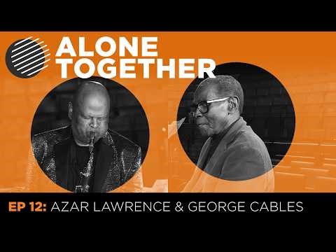Alone Together – George Cables and Azar Lawrence beat the winter blues with “Up Jumped Spring”