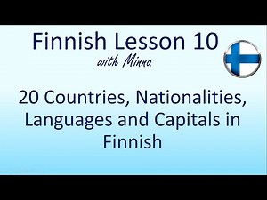 Finnish Lesson 10: 20 Countries, Nationalities, Languages and Capitals - 20 maata suomeksi