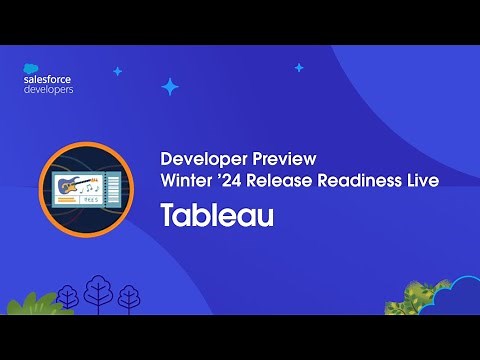Tableau: Winter '24 Developer Preview: Release Readiness Live at Dreamforce