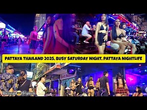 PATTAYA THAILAND 2025, BUSY SATURDAY NIGHT IN PATTAYA, PATTAYA NIGHTLIFE