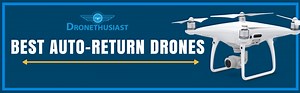 6 Drones with GPS Auto Return [Updated 2021] Top Drones With Return Home