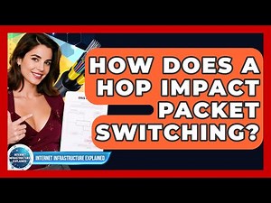 How Does A Hop Impact Packet Switching? - Internet Infrastructure Explained