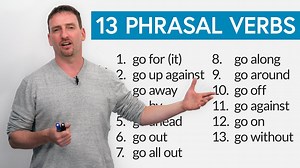13 Phrasal Verbs with GO: go for, go on, go along, go ahead…