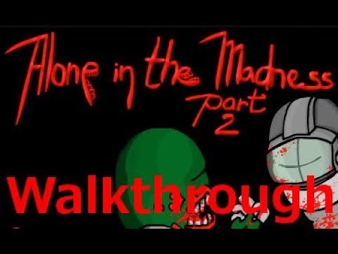 Alone in the Madness (pt.02) Walkthrough