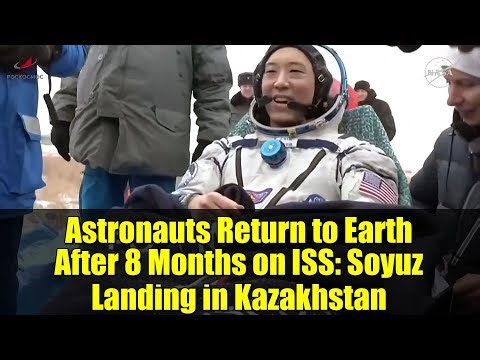 Astronauts Return to Earth After 8 Months on ISS: Soyuz Landing in Kazakhstan