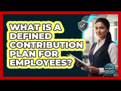 What Is A Defined Contribution Plan For Employees?