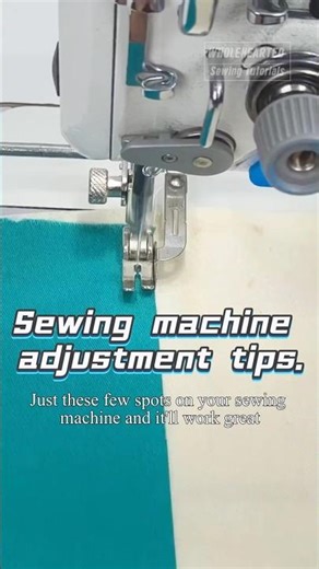 Sewing machine adjustment tips.