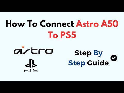 How To Connect Astro A50 To PS5