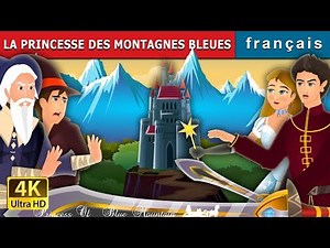 LA PRINCESSE DES MONTAGNES BLEUES | Princess of the Blue Mountain Story | Contes De Fées Français