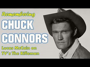 A Tribute to Chuck Connors - Lucas McCain on TV's The Rifleman