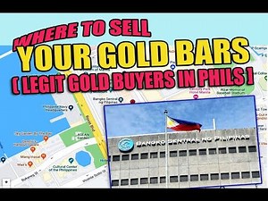 WHERE TO SELL YOUR GOLD BARS IN THE PHILS