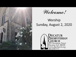 August 2, 2020 Worship - Decatur Presbyterian Church, Decatur GA