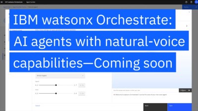 IBM watsonx Orchestrate: AI agents with natural-voice capabilities—Coming soon