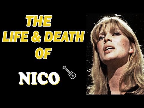 The Life & Death of The Velvet Underground's NICO