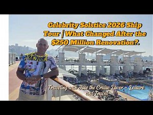 Full Ship Tour Inside the $250 Million Renovated Celebrity Solstice March 2026 Vietnam and Thailand!