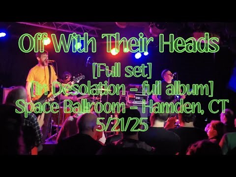 Off With Their Heads live [Full set - In Desolation album + ] - Space Ballroom - Hamden, CT 5/21/25