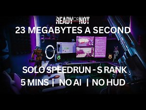 23 MEGABYTES A SECOND - S Rank in 5 mins, No AI, Solo | Ready Or Not 1.0 Speedrun