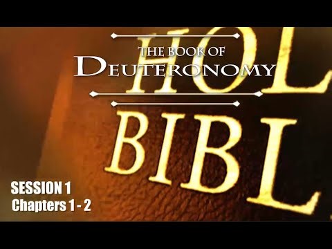 The Book of Deuteronomy - Session 1 of 16 - Chapters 1-2