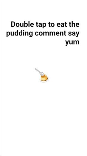 eat some my pudding 😋