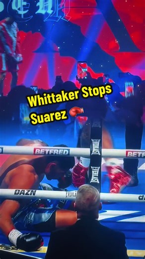 Ben Whittaker Knocks Out Suarez in Boxing Finale