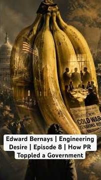 Edward Bernays | Engineering Desire | Episode 8 | How PR Toppled a Government