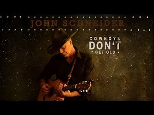 John Schneider - Cowboys Don‘t Get Old (Video Clip)