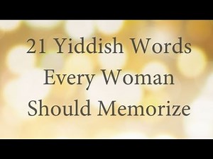 21 Common Yiddish Words Every Woman Should Memorize