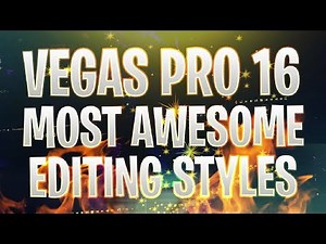 Vegas Pro 16: The Most AWESOME Editing Styles - Tutorial #398