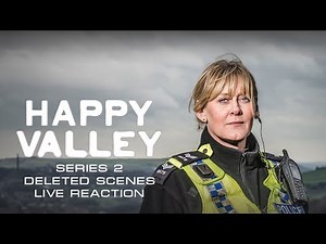 HAPPY VALLEY • Deleted Scenes