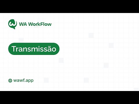 👥 Transmissão- Como enviar mensagens em massa no WA WorkFlow 👥