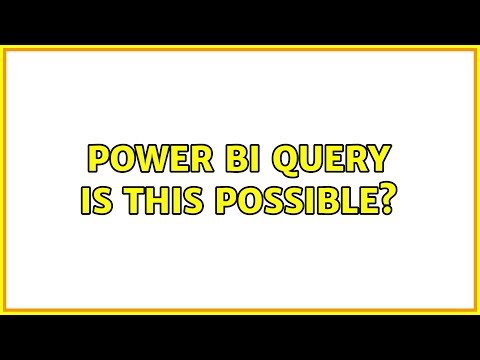 Power bi query is this possible?