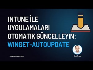 Intune ile Tüm Uygulamaları Otomatik Güncelleyin: Winget-AutoUpdate