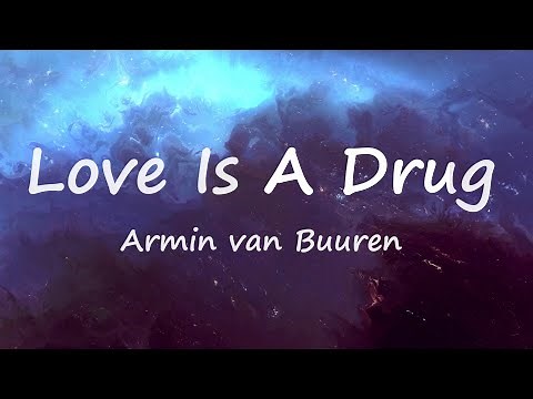 Armin van Buuren - Love Is A Drug (Lyrics Video)
