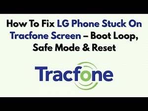 How To Fix LG Phone Stuck On Tracfone Screen – Boot Loop, Safe Mode & Reset