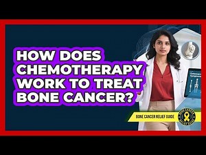 How Does Chemotherapy Work To Treat Bone Cancer?