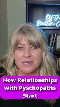 How Relationships with Psychopaths Start