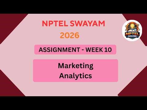 NPTEL Marketing Analytics ASSIGNMENT 10 Solutions | Week 10 JAN 2026 #nptel#swayamsolver