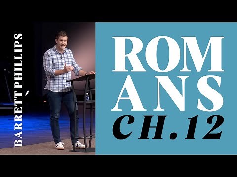 Verse by Verse Bible Study | Romans 12 | Barrett Phillips