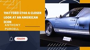 1967 Ford GT40 A Closer Look at an American Icon